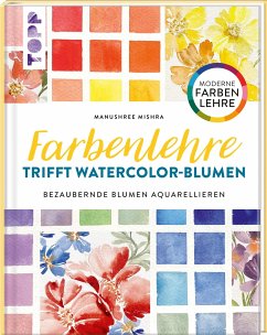 Farbenlehre trifft Watercolor-Blumen - Mischra, Manushree