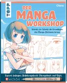 Der Manga-Workshop. Schritt für Schritt die Grundlagen des Manga-Zeichnens lernen