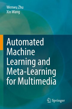 Automated Machine Learning and Meta-Learning for Multimedia - Zhu, Wenwu;Wang, Xin
