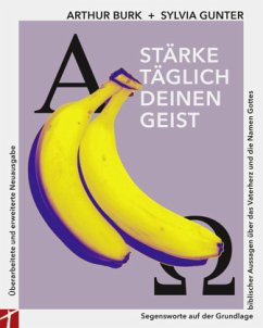 Stärke täglich deinen Geist - 15. Auflage - Neue, überarbeitete und erweiterte Ausgabe - Burk, Arthur;Gunter, Sylvia