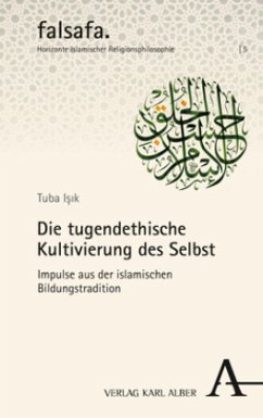 Die tugendethische Kultivierung des Selbst - Isik, Tuba