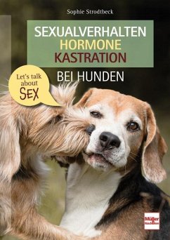 Sexualverhalten - Hormone - Kastration bei Hunden - Strodtbeck, Sophie