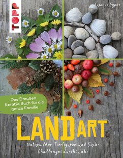 Land Art. Das Draußen-Kreativ-Buch für die ganze Familie - Pypke, Susanne