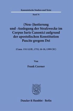 (Neu-)Justierung und -Auslegung der Strafzwecke im Corpus Iuris Canonici aufgrund der Apostolischen Konstitution Pascite - Czerner, Frank