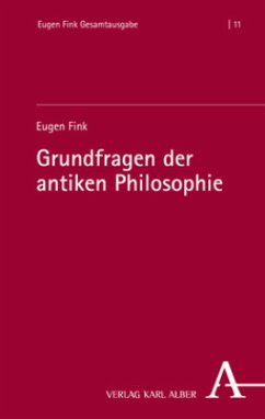 Grundfragen der antiken Philosophie - Fink, Eugen