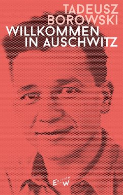 Willkommen in Auschwitz - Borowski, Tadeusz