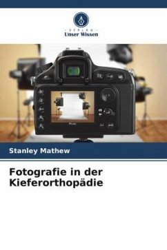 Fotografie in der Kieferorthopädie - Mathew, Stanley