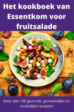 Het kookboek van Essentkom voor fruitsalade - Fay de Lange