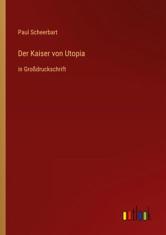 Der Kaiser von Utopia - Scheerbart, Paul