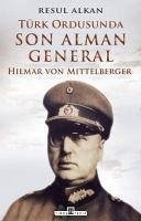 Türk Ordusunda Son Alman General 1933-1939 - Hilmar von Mittelberger - Alkan, Resul