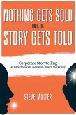 Nothing Gets Sold Until the Story Gets Told: Corporate Storytelling for Career Success and Value-Driven Marketing (eBook, ePUB)