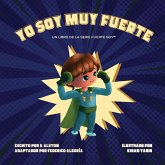 Yo Soy Muy Fuerte (un libro de la serie Fuerte Soy(TM)) (I AM Mighty Me - Spanish Edition) Yo Soy Muy Fuerte (un libro de la serie Fuerte Soy(TM)) (I AM Mighty Me - Spanish Edition)