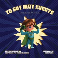 Yo Soy Muy Fuerte (un libro de la serie Fuerte Soy¿) (I AM Mighty Me - Spanish Edition) - Alston, S.