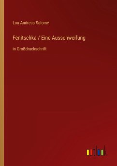 Fenitschka / Eine Ausschweifung - Andreas-Salomé, Lou