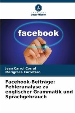 Facebook-Beiträge: Fehleranalyse zu englischer Grammatik und Sprachgebrauch - Corral, Jean Carrol;Carretero, Marigrace