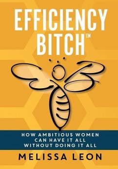 Cover Efficiency Bitch: How Ambitious Women Can Have It All Without Doing It All