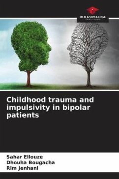 Childhood trauma and impulsivity in bipolar patients - Ellouze, Sahar;Bougacha, Dhouha;Jenhani, Rim