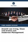 Ansicht von Irving, Sloan und Urwick zum modernen Management