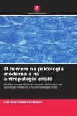 O homem na psicologia moderna e na antropologia cristã