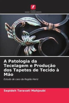 A Patologia da Tecelagem e Produção dos Tapetes de Tecido à Mão - Taravati Mahjoubi, Sepideh