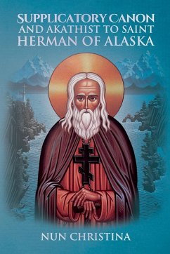 Supplicatory Canon and Akathist to St Herman of Alaska - Christina, Nun; Skoubourdis, Anna