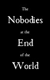 The Nobodies at the End of the World