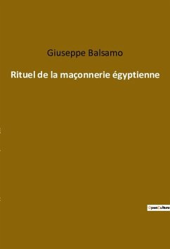 Rituel de la maçonnerie égyptienne - Balsamo, Giuseppe