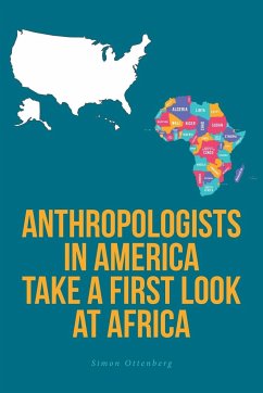 Anthropologists in America Take a First Look at Africa - Ottenberg, Simon