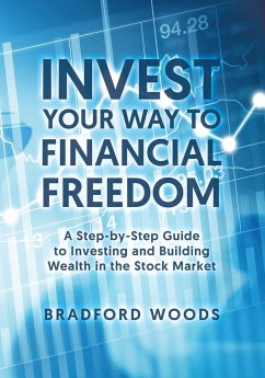 Invest Your Way to Financial Freedom - Woods, Bradford
