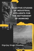 Selective Studies of Industrial Effluents for the Betterment of Mankind