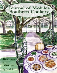 Journal of Mobile's Southern Cookery: Recipe's and Storytelling - Perry, Drick