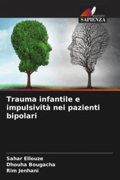 Trauma infantile e impulsività nei pazienti bipolari - Ellouze, Sahar;Bougacha, Dhouha;Jenhani, Rim