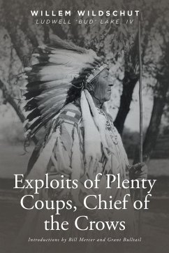 Exploits of Plenty Coups, Chief of the Crows - Wildschut, Willem