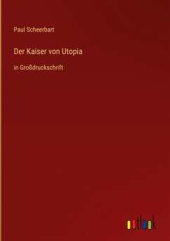 Der Kaiser von Utopia - Scheerbart, Paul