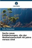 Sechs neue Entdeckungen, die der Weltwissenschaft 40 Jahre voraus sind Sechs neue Entdeckungen, die der Weltwissenschaft 40 Jahre voraus sind