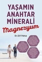 Yasamin Anahtar Minerali Magnezyum - Pahsa, Elif