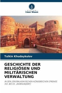 GESCHICHTE DER RELIGIÖSEN UND MILITÄRISCHEN VERWALTUNG - Khudaykulov, Tulkin