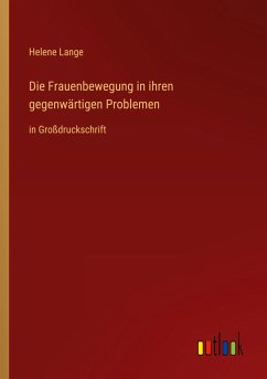 Die Frauenbewegung in ihren gegenwärtigen Problemen - Lange, Helene