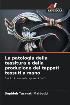 La patologia della tessitura e della produzione dei tappeti tessuti a mano - Taravati Mahjoubi, Sepideh