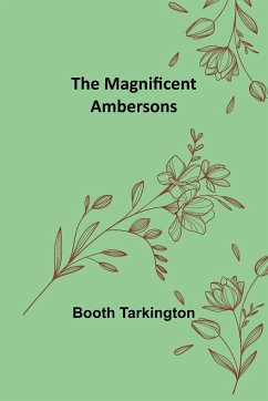 The Magnificent Ambersons - Tarkington, Booth