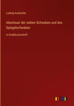 Abenteuer der sieben Schwaben und des Spiegelschwaben - Aurbacher, Ludwig