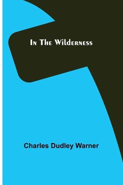 In the Wilderness - Dudley Warner, Charles