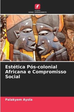 Estética Pós-colonial Africana e Compromisso Social - Ayola, Palakyem