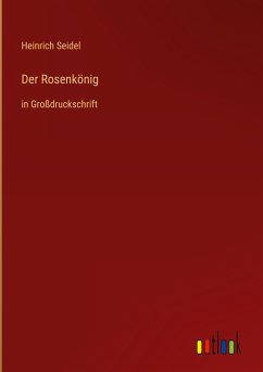 Der Rosenkönig - Seidel, Heinrich