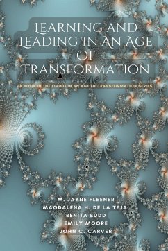 Learning and Leading In An Age Of Transformation - Fleener, Jayne; de la Teja, Magdalena; Budd, Benita