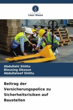 Beitrag der Versicherungspolice zu Sicherheitsrisiken auf Baustellen - Shittu, Abdullahi;Okosun, Blessing;Shittu, Abdullateef