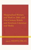 Marginalized Women and Work in 20th- and 21st-Century British and American Literature and Media (eBook, ePUB) Marginalized Women and Work in 20th- and 21st-Century British and American Literature and Media (eBook, ePUB)