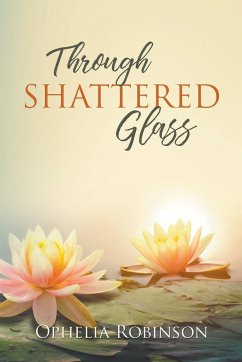 Through Shattered Glass - Robinson, Ophelia