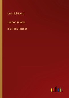 Luther in Rom - Schücking, Levin