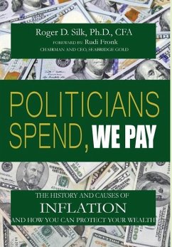 Politicians Spend, We Pay - Silk, Roger D.